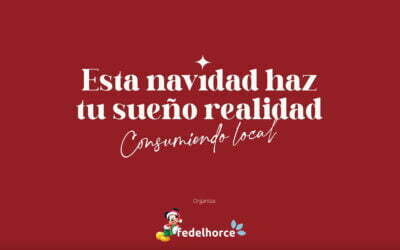 Campaña de Navidad 2022 Fedelhorce “Consumiendo local”