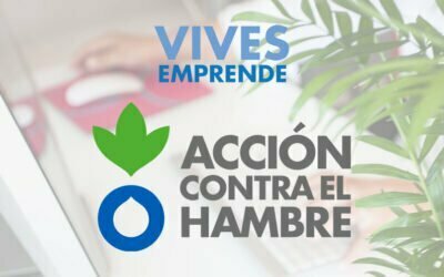 Vives Emprende, talleres y networking de Acción Contra el Hambre