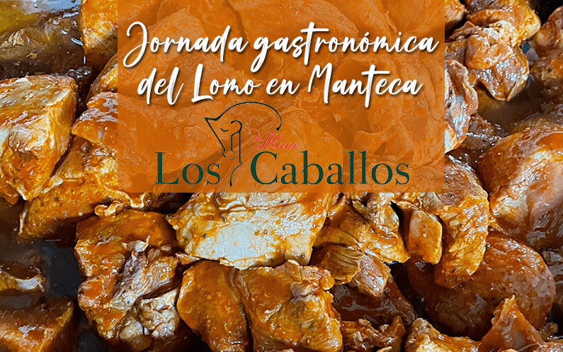 Jornada gastronómica del Lomo en Manteca en el Restaurante Los Caballos