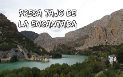Descubre la Presa Tajo de la Encantada en el Valle del Guadalhorce