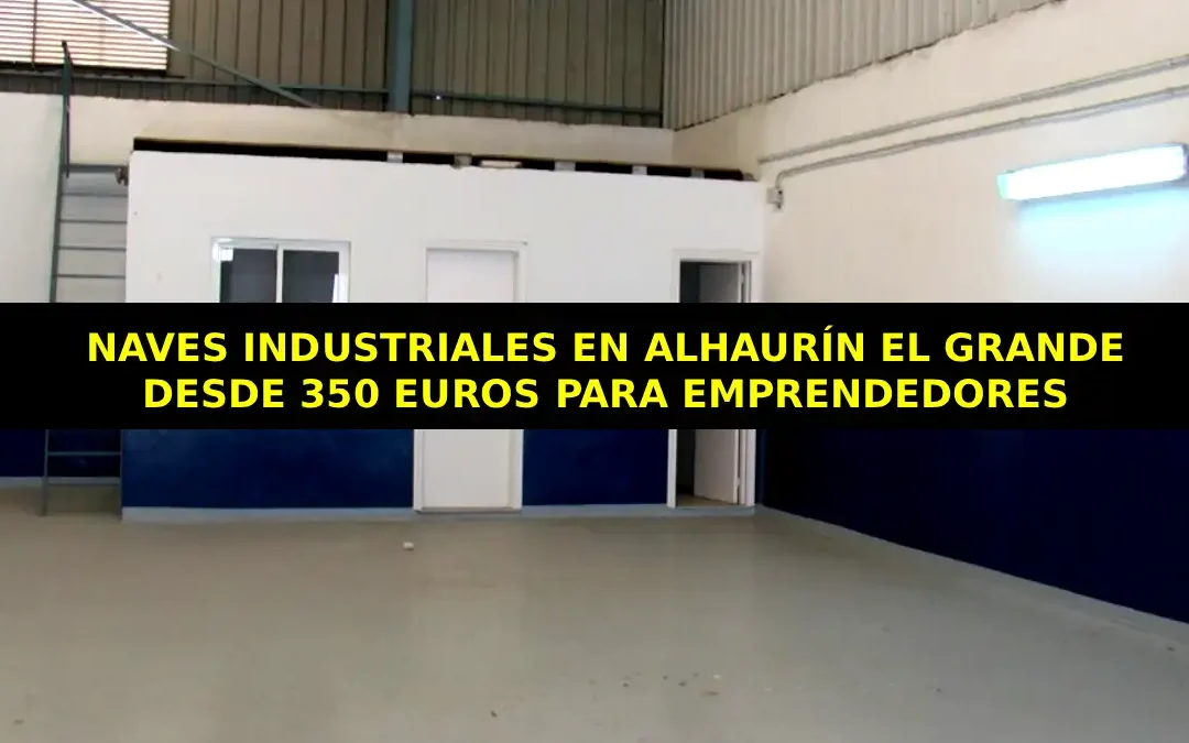 Naves industriales a bajo coste para emprendedores